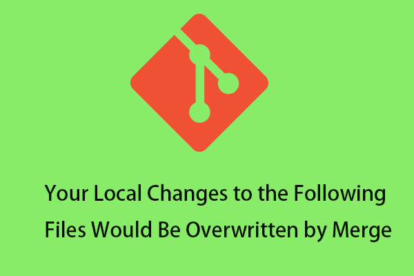 Cách fix git error local changes please commit your changes or stash them before you merge